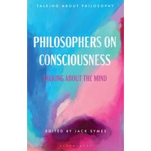 (영문도서) Philosophers on Consciousness: Talking about the Mind Hardcover, Bloomsbury Publishing PLC, English, 9781350190429
