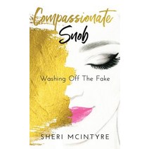 (영문도서) Compassionate Snob: Washing off the Fake Hardcover, Sheri Lee McIntyre, English, 9781640853805