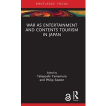 (영문도서) War as Entertainment and Contents Tourism in Japan Hardcover, Routledge, English, 9781032145679