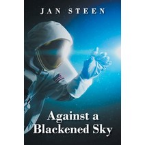 (영문도서) Against a Blackened Sky Paperback, Christian Faith Publishing,..., English, 9781639031771