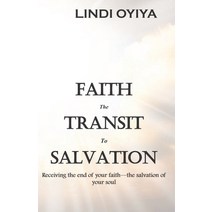 Faith the Transit to Salvation: Receiving the end of your faith - the salvation of your soul Paperback, Independently Published, English, 9798720845537