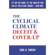(영문도서) The Cyclical Climate: Deceit & Cover-Up Paperback, Independently Published, English, 9798579021014