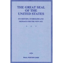 (영문도서) The Great Seal of the United States: Its History Symbolism and Message for the New Age Paperback, Must Have Books, English, 9781773238043