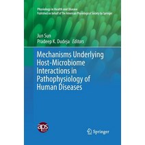 (영문도서) Mechanisms Underlying Host-Microbiome Interactions in Pathophysiology of Human Diseases Paperback, Springer, English, 9781493985135