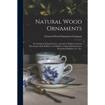 (영문도서) Natural Wood Ornaments: for Furniture Manufacturers Architects Builders Interior Decorator... Paperback, Legare Street Press, English, 9781014606587