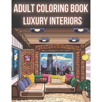 Adult Coloring Book Luxury Interiors: Interior Design Coloring Book Adult Coloring Book With Gorgeo... Paperback, Independently Published, English, 9798735451976