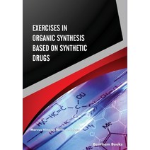 Exercises in Organic Synthesis Based on Synthetic Drugs Paperback, Bentham Science Publishers, English, 9789811487552