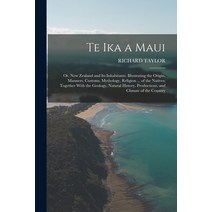 (영문도서) Te Ika a Maui: Or New Zealand and Its Inhabitants. Illustrating the Origin Manners Customs... Paperback, Legare Street Press