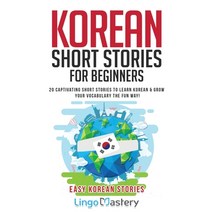 Korean Short Stories for Beginners:20 Captivating Short Stories to Learn Korean & Grow Your Voc..., Lingo Mastery