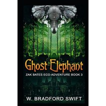 (영문도서) Ghost Elephant: Book 3 of the Zak Bates Eco-adventure Series Paperback, Porpoise Publishing, English, 9781930328778