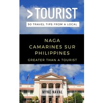 (영문도서) Greater Than a Tourist- Naga Camarines Sur Philippines: 50 Travel Tips from a Local Paperback, Independently Published, English, 9781980985259