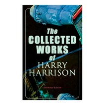 The Collected Works of Harry Harrison (Illustrated Edition): Deathworld The Stainless Steel Rat Pl... Paperback, E-Artnow, English, 9788027309450