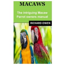 (영문도서) Macaws: The intriguing Macaw Parrot owners manual Paperback, Independently Published, English, 9798498689524