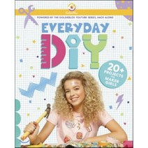 Everyday Diy: 20+ Projects for Maker Girls (Goldieblox) : 20+ Projects for Maker Girls, Random House Childrens Books