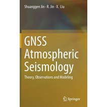(영문도서) Gnss Atmospheric Seismology: Theory Observations and Modeling Hardcover, Springer, English, 9789811031762