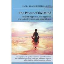 THE POWER OF THE MIND modern hypnosis self-hypnosis regressive hypnosis and mindfulness: hints and... Paperback, Independently Published, English, 9798554242649