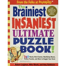 The Brainiest Insaniest Ultimate Puzzle 북 : 250 Wacky Word 게임s Mystifying Mazes Picture Puzzles and