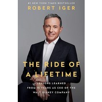 The Ride of a Lifetime: Lessons Learned from 15 Years as CEO of the Walt Disney Company [Hardcover]