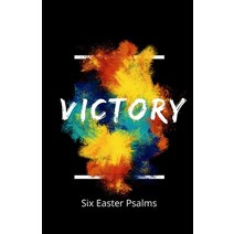 Victory! Six Easter Psalms: A devotional and small group study Paperback, Independently Published, English, 9798730473812