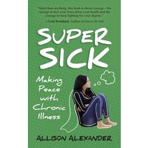 Super Sick: Making Peace with Chronic Illness Paperback, Phoenix Quill Press, English, 9781777087821