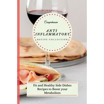 (영문도서) Comprehensive Anti Inflammatory Recipe Collection: Fit and Healthy Side Dishes Recipes to Boo... Paperback, Mya Castillo, English, 9781802692365