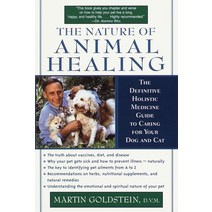The Nature of Animal Healing : The Definitive Holistic Medicine Guide to Caring for Your Dog and Cat