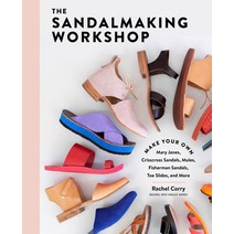 The Sandalmaking Workshop: Make Your Own Mary Janes Crisscross Sandals Mules Fisherman Sandals T... Hardcover, Storey Publishing, English, 9781635862355