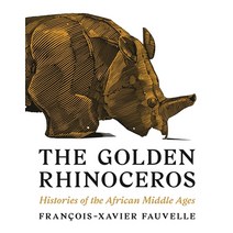 The Golden Rhinoceros: Histories of the African Middle Ages Paperback, Princeton University Press, English, 9780691217147