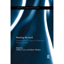 (영문도서) Marking the Land: Hunter-Gatherer Creation of Meaning in their Environment Paperback, Routledge, English, 9780367874230