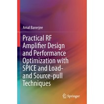 (영문도서) Practical RF Amplifier Design and Performance Optimization with SPICE and Load- and Source-pu... Paperback, Springer, English, 9783030625146