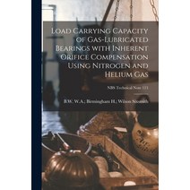 (영문도서) Load Carrying Capacity of Gas-lubricated Bearings With Inherent Orifice Compensation Using Ni... Paperback, Hassell Street Press, English, 9781014203366