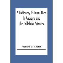 (영문도서) A Dictionary Of Terms Used In Medicine And The Collateral Sciences Paperback, Alpha Edition, English, 9789354305351