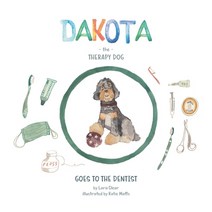 Dakota The Therapy Dog: Goes to the Dentist Paperback, Independently Published, English, 9798567855645