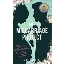 (영문도서) The Miscarriage Project: Testimonials of Parents Who Found Hope in God Hardcover, A.C. Babbitt, English, 9781735947471