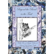 (영문도서) Beyond the Bend in the Trail: Wildlife Tales and Lifestyle Oddities of a National Park Ranger... Paperback, Independently Published, English, 9798362953133