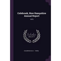 (영문도서) Colebrook New Hampshire Annual Report: 1975 Paperback, Palala Press, English, 9781379246299