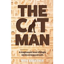 The Cat Man: A tragicomic love triangle set in a crazy cat cult Paperback, Scribbler Writes