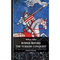 Bosnia before the Turkish Conquest Paperback, Createspace Independent Publishing Platform