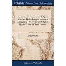 (영문도서) Essays on Various Important Subjects Moral and Divine Being an Attempt to Distinguish True F... Hardcover, Gale Ecco, Print Editions, English, 9781379478263