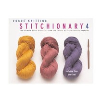 Vogue Knitting Stitchionary(TM) Volume Four- Crochet- The Ultimate Stitch Dictionary from the Editor