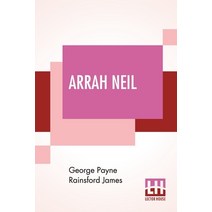 (영문도서) Arrah Neil: Or Times Of Old With An Introduction By Laurie Magnus M.A. Paperback, Lector House, English, 9789354206467