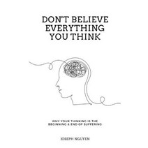 (영문도서) Don't Believe Everything You Think: Why Your Thinking Is The Beginning & End Of Suffering Paperback, Joseph Nguyen, English, 9798986406503