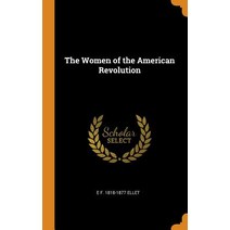 (영문도서) The Women of the American Revolution Hardcover, Franklin Classics, English, 9780342543724