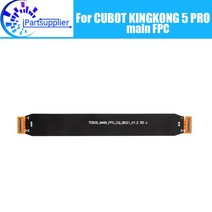 CUBOT KINGKONG 5 PRO 메인 보드 FPC 100 오리지널 리본 플렉스 케이블 액세서리 부품 교체 용, 한개옵션1, 한개옵션0