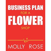 Business Plan For A Flower Shop Paperback, Independently Published