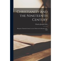 (영문도서) Christianity and the Nineteenth Century; Being the Thirtieth Fernley Lecture Delivered in Bur... Paperback, Legare Street Press, English, 9781013931277