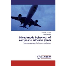 Mixed-mode behaviour of composite adhesive joints Paperback, LAP Lambert Academic Publishing