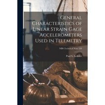 (영문도서) General Characteristics of Linear Strain Gage Accelerometers Used in Telemetry; NBS Technical... Paperback, Hassell Street Press