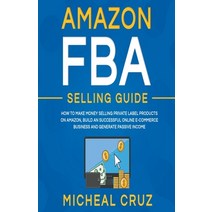 Amazon fba Selling Guide: how to Make Money Selling Private Label Products on Amazon Build an Succe... Paperback, Michael Cruz