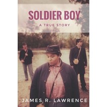 (영문도서) Soldier Boy: A True Story Paperback, James R. Lawrence, English, 9798986039725